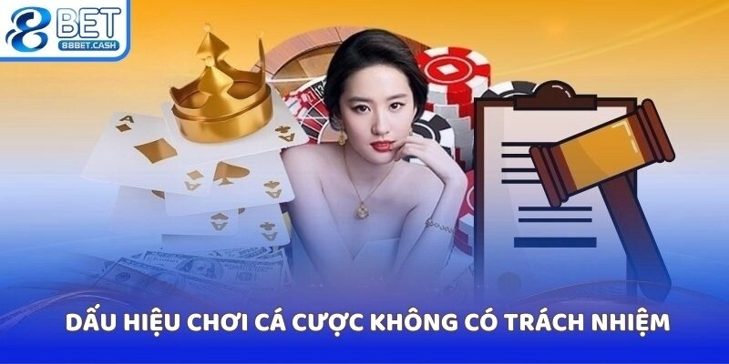 Dấu hiệu chơi cá cược không có trách nhiệm