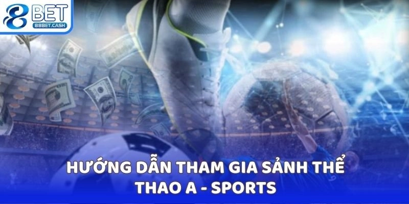 A – sports – Sảnh Thể Thao Giải Trí Hàng Đầu Tại 88bet