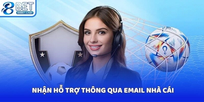 Nhận hỗ trợ thông qua email nhà cái