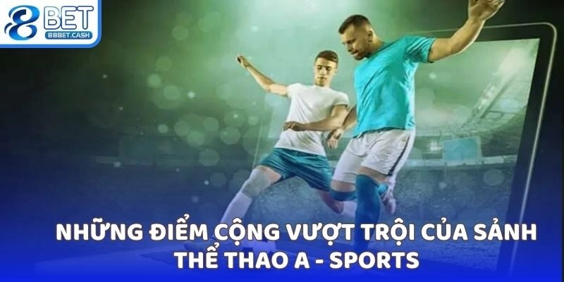 Hướng dẫn tham gia sảnh thể thao A - sports